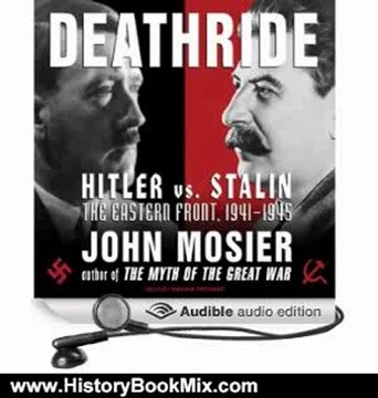 History Book Review: Deathride: Hitler vs. Stalin: The Eastern Front, 1941-1945 by John Mosier (Author), Michael Prichard (Narrator)