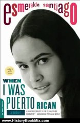 History Book Review: When I Was Puerto Rican: A Memoir (A Merloyd Lawrence Book) by Esmeralda Santiago