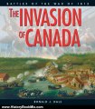 History Book Review: INVASION OF CANADA, THE: Battles of the War of 1812 by Ronald Dale
