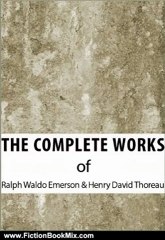 Fiction Book Review: The Complete Works of Ralph Waldo Emerson & Henry David Thoreau (The Complete Works of Henry David Thoreau and Ralph Waldo Emerson) by Henry David Thoreau, Ralph Waldo Emerson, CC Web Press