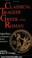 Fiction Book Review: Classical Tragedy - Greek and Roman: Eight Plays in Authoritative Modern Translations by AESCHYLUS, Euripides, Seneca, Sophocles