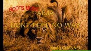 ABJA - DONT FEEL NO WAY