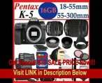 Pentax K-5 16.3 MP Digital SLR with 18-55mm Lens and 3-Inch LCD (Black) and Pentax DA L 55-300mm f/4-5.8 ED Lens with SSE 16GB Amazing Pro Package Includes 2 Batteries and charger, 2 lenses, Filter Kit Plus Much more