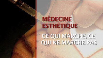 Médecine esthétique : ce qui marche... et ce qui ne marche pas