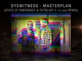 Dyewitness - Masterplan (STATE OF EMERGENCY & OUTBLAST ft. mc syco remix)