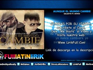 Galante Ft. Divino - Aunque el Mundo Cambie [Letra]
