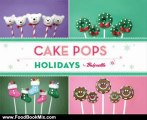 Food Book Review: Cake Pops Holidays by Bakerella, Angie Dudley