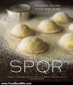 Food Book Review: SPQR: Modern Italian Food and Wine by Shelley Lindgren, Matthew Accarrino, Kate Leahy