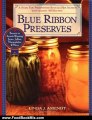 Food Book Review: Blue Ribbon Preserves: Secrets to Award-Winning Jams, Jellies, Marmalades and More by Linda J. Amendt