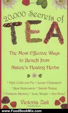 Food Book Review: 20,000 Secrets of Tea: The Most Effective Ways to Benefit from Nature's Healing Herbs by Victoria Zak
