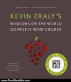 Food Book Review: Kevin Zraly's Windows on the World Complete Wine Course (Kevin Zraly's Complete Wine Course) by Kevin Zraly