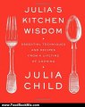 Food Book Review: Julia's Kitchen Wisdom: Essential Techniques and Recipes from a Lifetime of Cooking by Julia Child, David Nussbaum