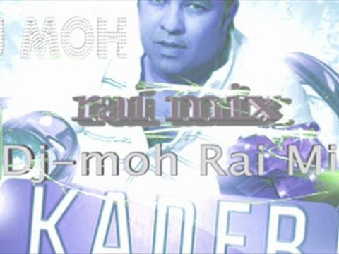 dj moh cheb kader japoni ntiya rohi wéna rabi ydjibli mix 2012