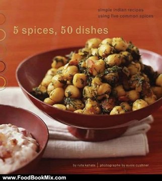 Food Book Review: 5 Spices, 50 Dishes: Simple Indian Recipes Using Five Common Spices by Ruta Kahate, Susie Cushner