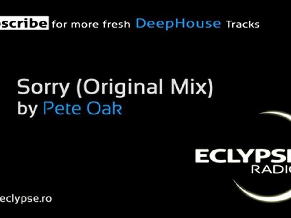Pete Oak  - Sorry (Original Mix) by EclypseRadio