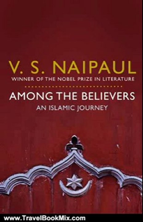 Travel Book Review: Among the Believers by V. S. Naipaul