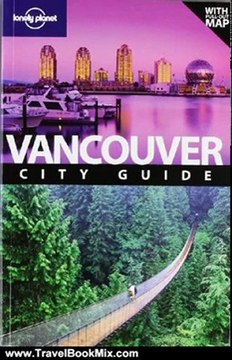 Travel Book Review: Lonely Planet Vancouver (City Travel Guide) by John Lee