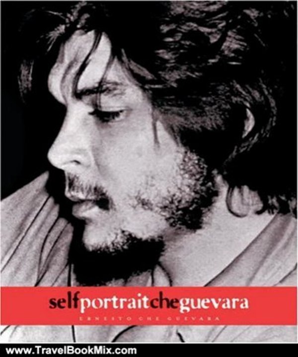 Travel Book Review: Self Portrait Che Guevara by Ernesto Che Guevara, Victor Casaus