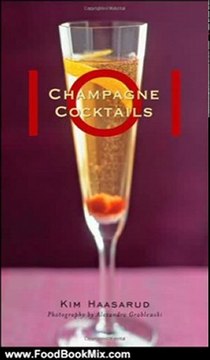 Food Book Review: 101 Champagne Cocktails by Kim Haasarud