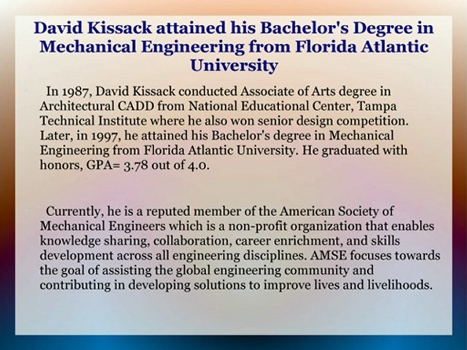 David Kissack Attained his Bachelor's Degree in Mechanical Engineering from Florida Atlantic University