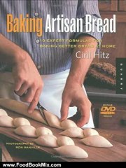 Food Book Review: Baking Artisan Bread: 10 Expert Formulas for Baking Better Bread at Home by Ciril Hitz