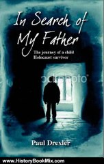 History Book Review: In Search of My Father: The journey of a Holocaust child survivor by Paul Drexler