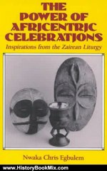 History Book Review: The Power of Africentric Celebrations: Inspirations from the Zairean Liturgy by Nwaka Chris Egbulem