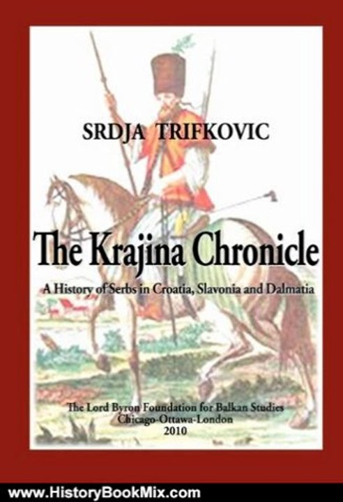 History Book Review: The Krajina Chronicle: A History of Serbs in Croatia, Slavonia and Dalmatia by Srdja Trifkovic, Michael M. Stenton