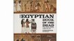 History Book Review: The Egyptian Book of the Dead: The Book of Going Forth by Day - The Complete Papyrus of Ani Featuring Integrated Text and Full-Color Images by Eva Von Dassow, Raymond Faulkner, Carol Andrews, Ogden Goelet, James Wasserman