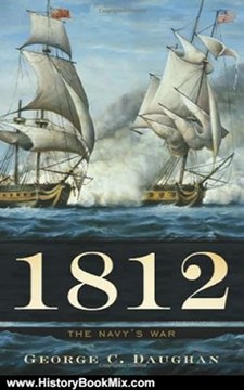 History Book Review: 1812: The Navy's War by George C. Daughan