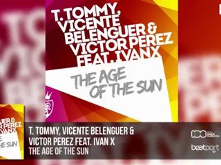 T. Tommy, Vicente Belenguer & Victor Perez feat. Ivan X - The Age Of The Sun