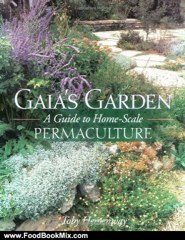 Food Book Review: Gaia's Garden: A Guide to Home-Scale Permaculture by Toby Hemenway, John Todd