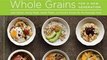 Food Book Review: Whole Grains for a New Generation: Light Dishes, Hearty Meals, Sweet Treats, and Sundry Snacks for the Everyday Cook by Liana Krissoff, Rinne Allen