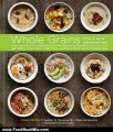 Food Book Review: Whole Grains for a New Generation: Light Dishes, Hearty Meals, Sweet Treats, and Sundry Snacks for the Everyday Cook by Liana Krissoff, Rinne Allen