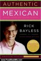 Food Book Review: Authentic Mexican 20th Anniversary Ed: Regional Cooking from the Heart of Mexico by Rick Bayless