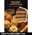 Food Book Review: Great Baking Begins With White Lily Flour by White Lily Foods Company
