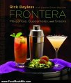 Food Book Review: Frontera: Margaritas, Guacamoles, and Snacks by Rick Bayless, Deann Groen Bayless