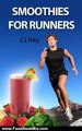 Food Book Review: Smoothies for Runners: 32 Proven Smoothie Recipes to Take Your Running Performance to the Next Level, Decrease Your Recovery Time and Allow You to Run Injury-free (Eat to Run) by CJ Hitz