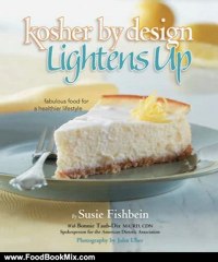 Food Book Review: Kosher by Design Lightens Up: Fabulous food for a healthier lifestyle by Susie Fishbein, Bonnie Taub-Dix