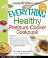 Food Book Review: The Everything Healthy Pressure Cooker Cookbook: Includes Eggplant Caponata, Butternut Squash and Ginger Soup, Italian Herb and Lemon Chicken, Tomato ... Wine...and hundreds more! (Everything Series) by Laura Pazzaglia