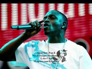 Akon - Never Forget Me feat. P.O.P