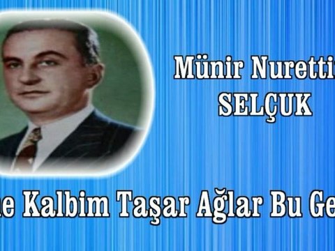 Münir Nuretttin Selçuk ♪♪♪ Yine Kalbim Taşar Ağlar Bu Gece
