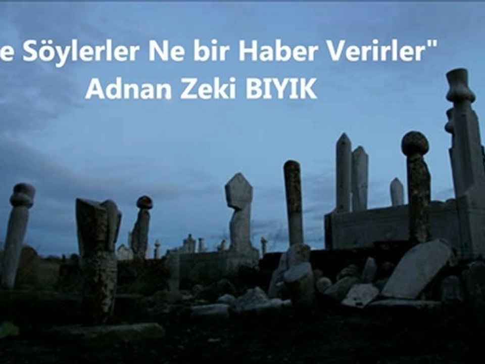 NESÖYLERLER NE BİR HABER VERİRLER-ADNAN ZEKİ BIYIK (ORTAKÖY MÜFTÜSÜ)