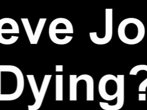 Is Steve Jobs Dying?
