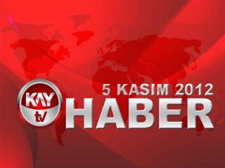 KAYTV ANA HABER BÜLTENİ 05 KASIM 2012