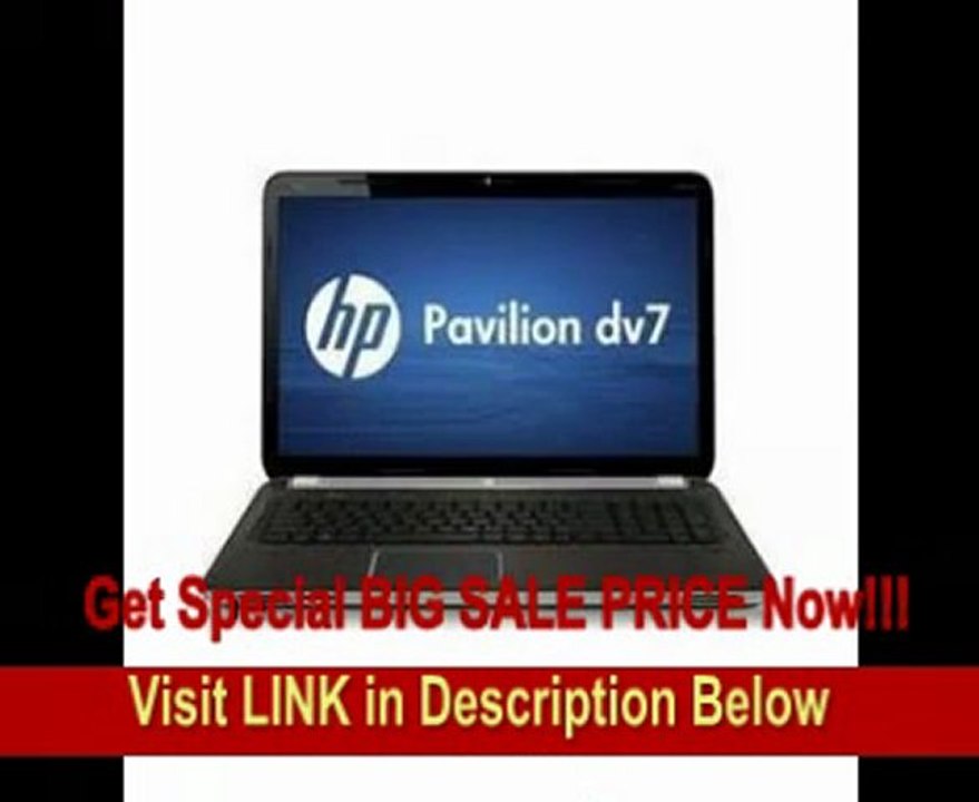 HP Pavilion dv7t Quad Edition Laptop, 2nd Gen Intel(R) Quad Core(TM) i7-2630QM (2.0 GHz, 6MB L3 Cache) w/Turbo Boost up to 2.9 GHz, 1GB GDDR5 Radeon(TM) HD 6490M Graphics [HDMI, VGA], 8GB DDR3 System Memory, 750GB 5400RPM Hard Drive, 17.3 HD+ HP REVIEW
