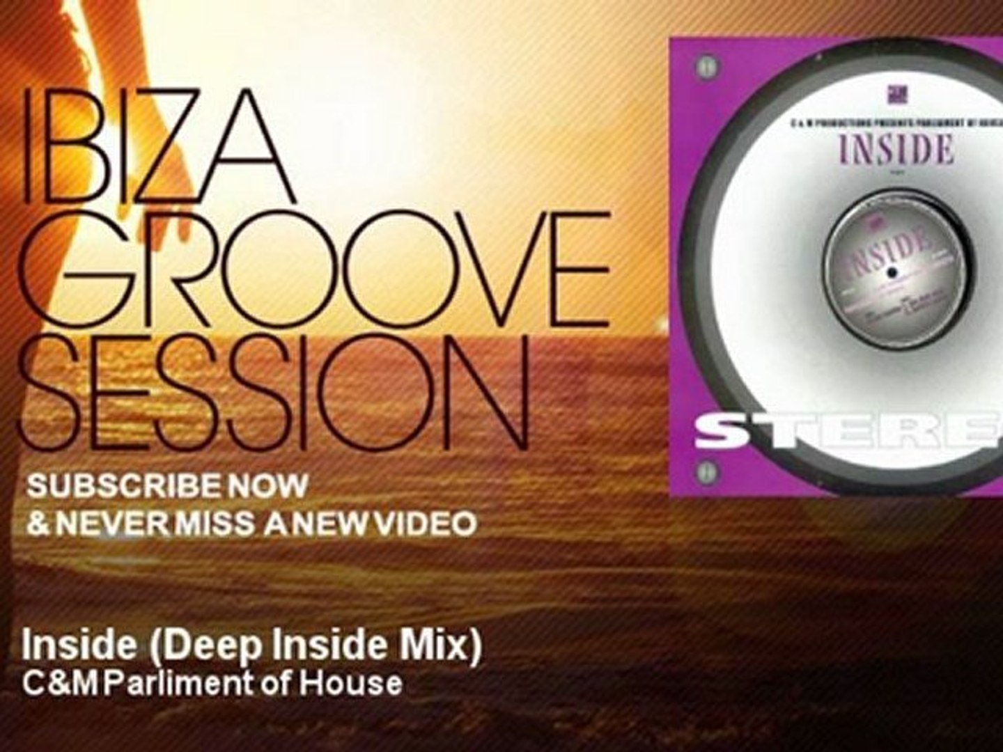 C&M Parliment of House - Inside - Deep Inside Mix - IbizaGrooveSession