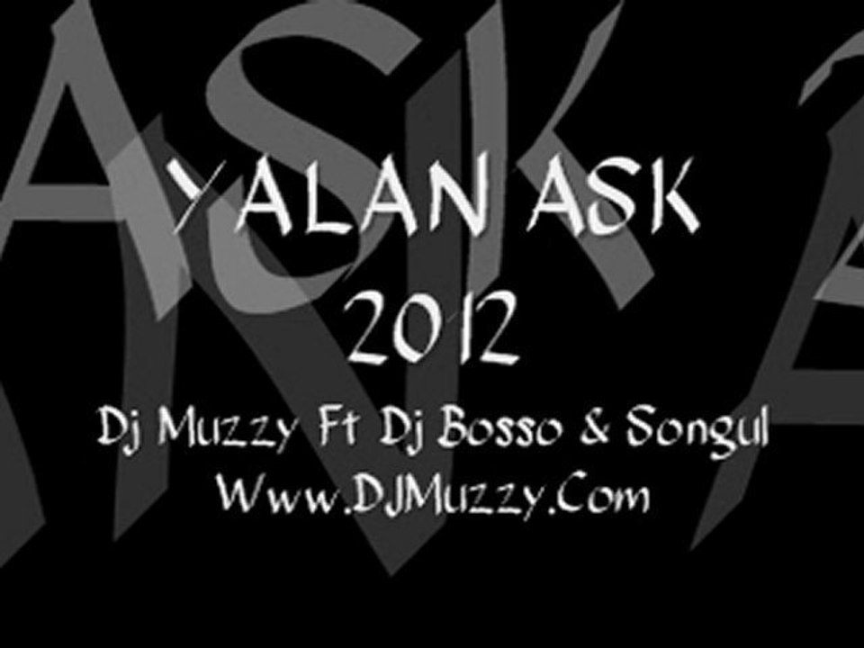 Dj Muzzy Ft Dj Bosso & Songül - Yalan Aşk 2012