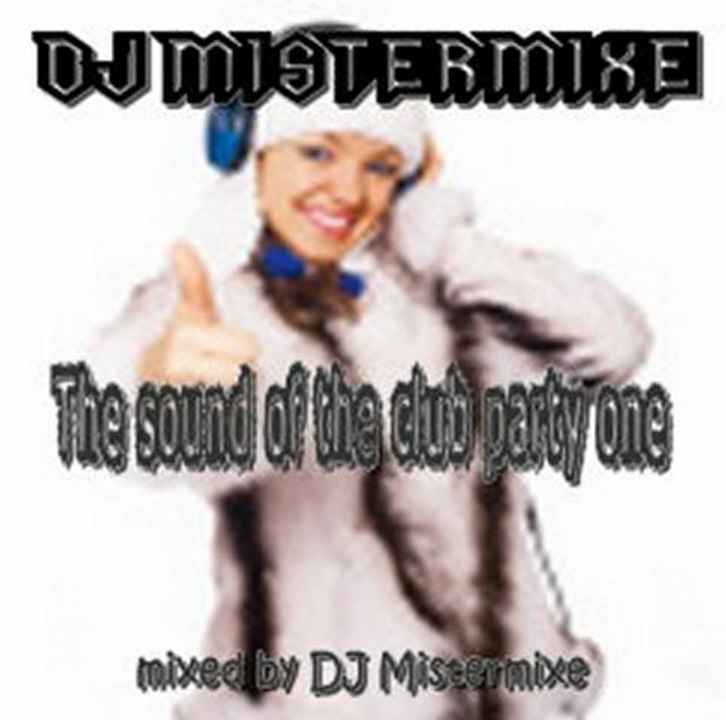 DJ Mistermixe The sound of the club Party One