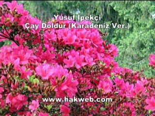 Süper ilahi - Yusuf İpekçi-çay doldur-karadeniz versiyonu.